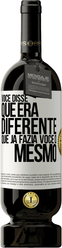 49,95 € Envio grátis | Vinho tinto Edição Premium MBS® Reserva Você disse que era diferente, que já fazia você o mesmo Etiqueta Branca. Etiqueta personalizável Reserva 12 Meses Colheita 2015 Tempranillo