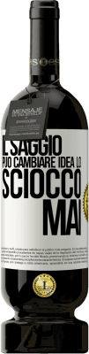 49,95 € Spedizione Gratuita | Vino rosso Edizione Premium MBS® Riserva Il saggio può cambiare idea. Lo sciocco, mai Etichetta Bianca. Etichetta personalizzabile Riserva 12 Mesi Raccogliere 2015 Tempranillo