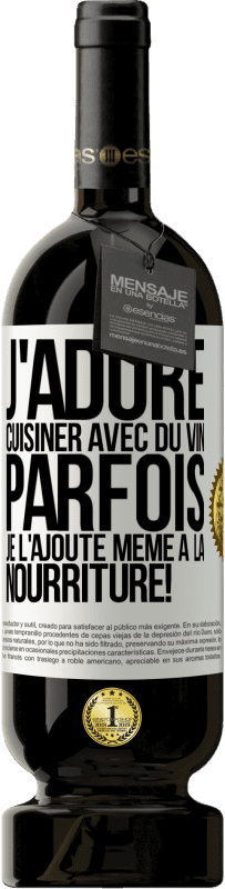 49,95 € Envoi gratuit | Vin rouge Édition Premium MBS® Réserve J'adore cuisiner avec du vin. Parfois je l'ajoute même à la nourriture! Étiquette Blanche. Étiquette personnalisable Réserve 12 Mois Récolte 2015 Tempranillo