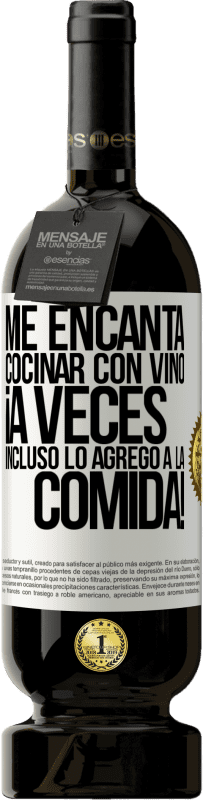 49,95 € Envío gratis | Vino Tinto Edición Premium MBS® Reserva Me encanta cocinar con vino. ¡A veces incluso lo agrego a la comida! Etiqueta Blanca. Etiqueta personalizable Reserva 12 Meses Cosecha 2015 Tempranillo