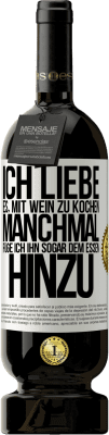 49,95 € Kostenloser Versand | Rotwein Premium Ausgabe MBS® Reserve Ich liebe es, mit Wein zu kochen. Manchmal füge ich ihn sogar dem Essen hinzu Weißes Etikett. Anpassbares Etikett Reserve 12 Monate Ernte 2014 Tempranillo