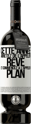 49,95 € Envoi gratuit | Vin rouge Édition Premium MBS® Réserve Cette année arrêtez de l'appeler rêve et commencez à l'appeler plan Étiquette Blanche. Étiquette personnalisable Réserve 12 Mois Récolte 2014 Tempranillo