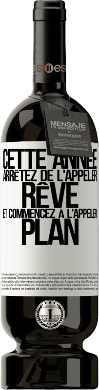 49,95 € Envoi gratuit | Vin rouge Édition Premium MBS® Réserve Cette année arrêtez de l'appeler rêve et commencez à l'appeler plan Étiquette Blanche. Étiquette personnalisable Réserve 12 Mois Récolte 2015 Tempranillo