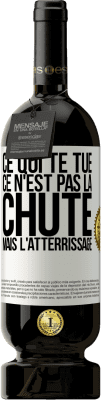 49,95 € Envoi gratuit | Vin rouge Édition Premium MBS® Réserve Ce qui te tue ce n'est pas la chute, mais l'atterrissage Étiquette Blanche. Étiquette personnalisable Réserve 12 Mois Récolte 2015 Tempranillo