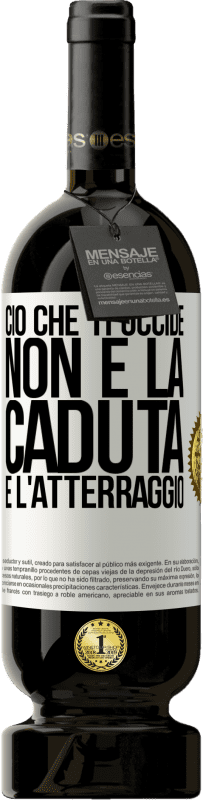 49,95 € Spedizione Gratuita | Vino rosso Edizione Premium MBS® Riserva Ciò che ti uccide non è la caduta, è l'atterraggio Etichetta Bianca. Etichetta personalizzabile Riserva 12 Mesi Raccogliere 2015 Tempranillo