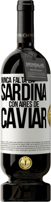 49,95 € Envío gratis | Vino Tinto Edición Premium MBS® Reserva Nunca falta la sardina con aires de caviar Etiqueta Blanca. Etiqueta personalizable Reserva 12 Meses Cosecha 2014 Tempranillo