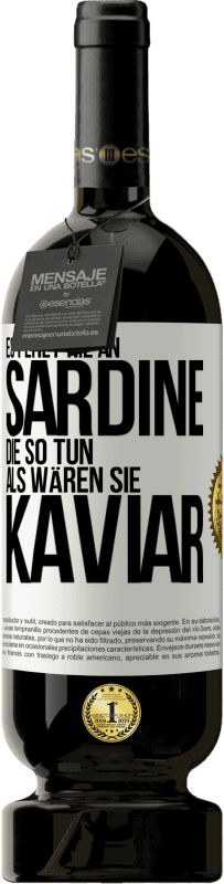 49,95 € Kostenloser Versand | Rotwein Premium Ausgabe MBS® Reserve Es fehlt nie an Sardine, die so tun, als wären sie Kaviar Weißes Etikett. Anpassbares Etikett Reserve 12 Monate Ernte 2015 Tempranillo