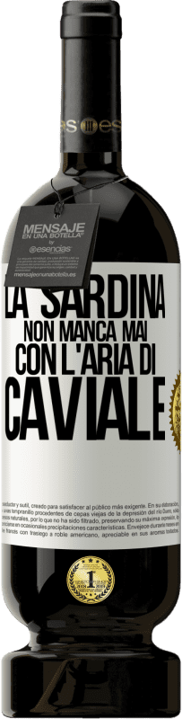 49,95 € Spedizione Gratuita | Vino rosso Edizione Premium MBS® Riserva La sardina non manca mai con l'aria di caviale Etichetta Bianca. Etichetta personalizzabile Riserva 12 Mesi Raccogliere 2015 Tempranillo