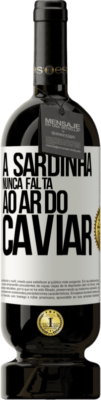 49,95 € Envio grátis | Vinho tinto Edição Premium MBS® Reserva A sardinha nunca falta ao ar do caviar Etiqueta Branca. Etiqueta personalizável Reserva 12 Meses Colheita 2015 Tempranillo