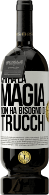 49,95 € Spedizione Gratuita | Vino rosso Edizione Premium MBS® Riserva Chi ha la magia non ha bisogno di trucchi Etichetta Bianca. Etichetta personalizzabile Riserva 12 Mesi Raccogliere 2015 Tempranillo