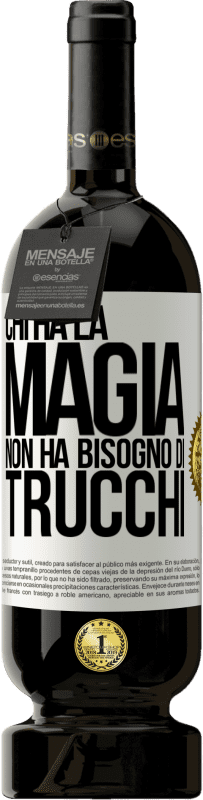 49,95 € Spedizione Gratuita | Vino rosso Edizione Premium MBS® Riserva Chi ha la magia non ha bisogno di trucchi Etichetta Bianca. Etichetta personalizzabile Riserva 12 Mesi Raccogliere 2015 Tempranillo