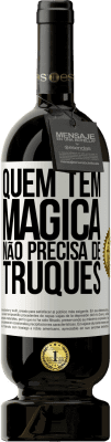 49,95 € Envio grátis | Vinho tinto Edição Premium MBS® Reserva Quem tem mágica não precisa de truques Etiqueta Branca. Etiqueta personalizável Reserva 12 Meses Colheita 2016 Tempranillo