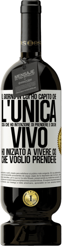 49,95 € Spedizione Gratuita | Vino rosso Edizione Premium MBS® Riserva Il giorno in cui ho capito che l'unica cosa che ho intenzione di prendere è ciò che vivo, ho iniziato a vivere ciò che Etichetta Bianca. Etichetta personalizzabile Riserva 12 Mesi Raccogliere 2015 Tempranillo