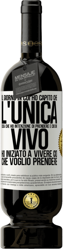 49,95 € Spedizione Gratuita | Vino rosso Edizione Premium MBS® Riserva Il giorno in cui ho capito che l'unica cosa che ho intenzione di prendere è ciò che vivo, ho iniziato a vivere ciò che Etichetta Bianca. Etichetta personalizzabile Riserva 12 Mesi Raccogliere 2016 Tempranillo