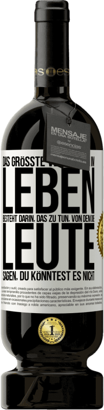 49,95 € Kostenloser Versand | Rotwein Premium Ausgabe MBS® Reserve Das größte Vergnügen im Leben besteht darin, das zu tun, von dem die Leute sagen, du könntest es nicht Weißes Etikett. Anpassbares Etikett Reserve 12 Monate Ernte 2015 Tempranillo