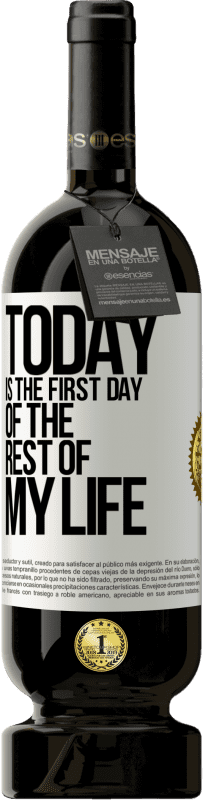 49,95 € Free Shipping | Red Wine Premium Edition MBS® Reserve Today is the first day of the rest of my life White Label. Customizable label Reserve 12 Months Harvest 2015 Tempranillo