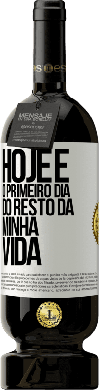 49,95 € Envio grátis | Vinho tinto Edição Premium MBS® Reserva Hoje é o primeiro dia do resto da minha vida Etiqueta Branca. Etiqueta personalizável Reserva 12 Meses Colheita 2015 Tempranillo