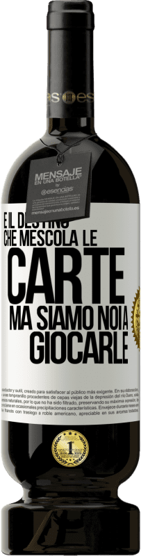 49,95 € Spedizione Gratuita | Vino rosso Edizione Premium MBS® Riserva È il destino che mescola le carte, ma siamo noi a giocarle Etichetta Bianca. Etichetta personalizzabile Riserva 12 Mesi Raccogliere 2015 Tempranillo