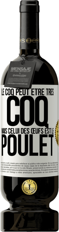 49,95 € Envoi gratuit | Vin rouge Édition Premium MBS® Réserve Le coq peut être très coq, mais celui des œufs est le poulet Étiquette Blanche. Étiquette personnalisable Réserve 12 Mois Récolte 2016 Tempranillo