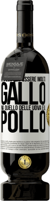 49,95 € Spedizione Gratuita | Vino rosso Edizione Premium MBS® Riserva Il gallo può essere molto gallo, ma quello delle uova è il pollo Etichetta Bianca. Etichetta personalizzabile Riserva 12 Mesi Raccogliere 2015 Tempranillo