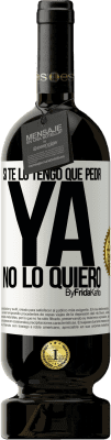 49,95 € Envío gratis | Vino Tinto Edición Premium MBS® Reserva Si te lo tengo que pedir, ya no lo quiero Etiqueta Blanca. Etiqueta personalizable Reserva 12 Meses Cosecha 2016 Tempranillo