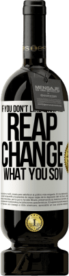 49,95 € Free Shipping | Red Wine Premium Edition MBS® Reserve If you don't like what you reap, change what you sow White Label. Customizable label Reserve 12 Months Harvest 2016 Tempranillo