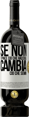 49,95 € Spedizione Gratuita | Vino rosso Edizione Premium MBS® Riserva Se non ti piace ciò che raccogli, cambia ciò che semini Etichetta Bianca. Etichetta personalizzabile Riserva 12 Mesi Raccogliere 2014 Tempranillo