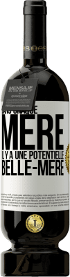 49,95 € Envoi gratuit | Vin rouge Édition Premium MBS® Réserve Dans chaque mère il y a une potentielle belle-mère Étiquette Blanche. Étiquette personnalisable Réserve 12 Mois Récolte 2015 Tempranillo