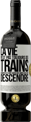 49,95 € Envoi gratuit | Vin rouge Édition Premium MBS® Réserve La vie n'est pas toujours des trains où monter ce sont aussi des gares où il faut descendre Étiquette Blanche. Étiquette personnalisable Réserve 12 Mois Récolte 2015 Tempranillo