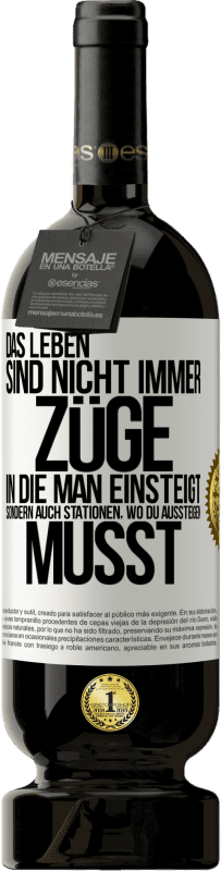 49,95 € Kostenloser Versand | Rotwein Premium Ausgabe MBS® Reserve Das Leben sind nicht immer Züge, in die man einsteigt, sondern auch Stationen, wo du aussteigen musst Weißes Etikett. Anpassbares Etikett Reserve 12 Monate Ernte 2015 Tempranillo