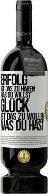49,95 € Kostenloser Versand | Rotwein Premium Ausgabe MBS® Reserve Erfolg ist, das zu haben, was du willst. Glück ist, das zu wollen, was du hast Weißes Etikett. Anpassbares Etikett Reserve 12 Monate Ernte 2016 Tempranillo