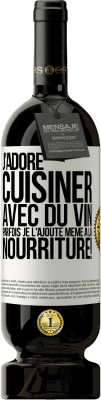 49,95 € Envoi gratuit | Vin rouge Édition Premium MBS® Réserve J'adore cuisiner avec du vin. Parfois je l'ajoute même à la nourriture! Étiquette Blanche. Étiquette personnalisable Réserve 12 Mois Récolte 2014 Tempranillo