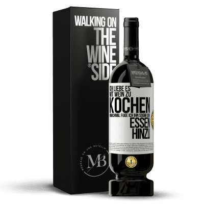 «Ich liebe es, mit Wein zu kochen. Manchmal füge ich ihn sogar dem Essen hinzu» Premium Ausgabe MBS® Reserve