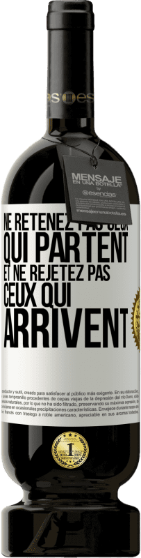 49,95 € Envoi gratuit | Vin rouge Édition Premium MBS® Réserve Ne retenez pas ceux qui partent et ne rejetez pas ceux qui arrivent Étiquette Blanche. Étiquette personnalisable Réserve 12 Mois Récolte 2015 Tempranillo