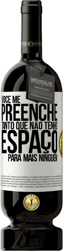 49,95 € Envio grátis | Vinho tinto Edição Premium MBS® Reserva Você me preenche tanto que não tenho espaço para mais ninguém Etiqueta Branca. Etiqueta personalizável Reserva 12 Meses Colheita 2016 Tempranillo