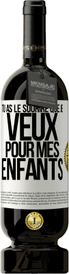 49,95 € Envoi gratuit | Vin rouge Édition Premium MBS® Réserve Tu as le sourire que je veux pour mes enfants Étiquette Blanche. Étiquette personnalisable Réserve 12 Mois Récolte 2015 Tempranillo