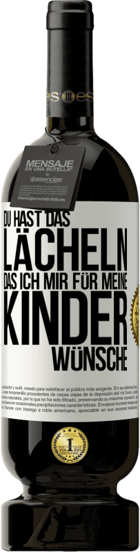 49,95 € Kostenloser Versand | Rotwein Premium Ausgabe MBS® Reserve Du hast das Lächeln, das ich mir für meine Kinder wünsche Weißes Etikett. Anpassbares Etikett Reserve 12 Monate Ernte 2015 Tempranillo