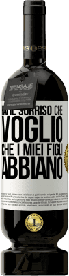 49,95 € Spedizione Gratuita | Vino rosso Edizione Premium MBS® Riserva Hai il sorriso che voglio che i miei figli abbiano Etichetta Bianca. Etichetta personalizzabile Riserva 12 Mesi Raccogliere 2015 Tempranillo