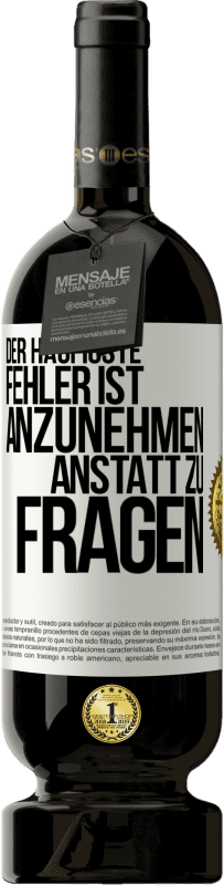 49,95 € Kostenloser Versand | Rotwein Premium Ausgabe MBS® Reserve Der häufigste Fehler ist anzunehmen, anstatt zu fragen Weißes Etikett. Anpassbares Etikett Reserve 12 Monate Ernte 2015 Tempranillo