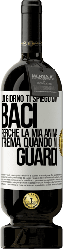 49,95 € Spedizione Gratuita | Vino rosso Edizione Premium MBS® Riserva Un giorno ti spiego con baci perché la mia anima trema quando mi guardi Etichetta Bianca. Etichetta personalizzabile Riserva 12 Mesi Raccogliere 2015 Tempranillo