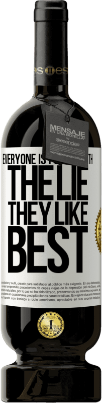 49,95 € Free Shipping | Red Wine Premium Edition MBS® Reserve Everyone is fooled with the lie they like best White Label. Customizable label Reserve 12 Months Harvest 2016 Tempranillo