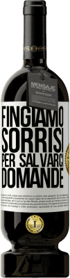 49,95 € Spedizione Gratuita | Vino rosso Edizione Premium MBS® Riserva Fingiamo sorrisi per salvarci domande Etichetta Bianca. Etichetta personalizzabile Riserva 12 Mesi Raccogliere 2016 Tempranillo