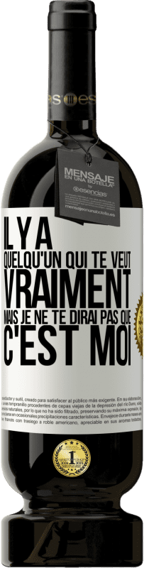 49,95 € Envoi gratuit | Vin rouge Édition Premium MBS® Réserve Il y a quelqu'un qui te veut vraiment mais je ne te dirai pas que c'est moi Étiquette Blanche. Étiquette personnalisable Réserve 12 Mois Récolte 2015 Tempranillo