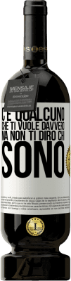49,95 € Spedizione Gratuita | Vino rosso Edizione Premium MBS® Riserva C'è qualcuno che ti vuole davvero, ma non ti dirò chi sono Etichetta Bianca. Etichetta personalizzabile Riserva 12 Mesi Raccogliere 2016 Tempranillo