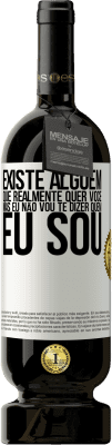 49,95 € Envio grátis | Vinho tinto Edição Premium MBS® Reserva Existe alguém que realmente quer você, mas eu não vou te dizer quem eu sou Etiqueta Branca. Etiqueta personalizável Reserva 12 Meses Colheita 2014 Tempranillo