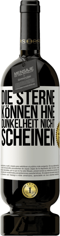 49,95 € Kostenloser Versand | Rotwein Premium Ausgabe MBS® Reserve Die Sterne können hne Dunkelheit nicht scheinen Weißes Etikett. Anpassbares Etikett Reserve 12 Monate Ernte 2015 Tempranillo