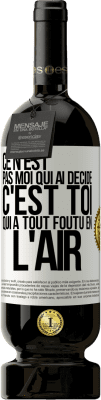 49,95 € Envoi gratuit | Vin rouge Édition Premium MBS® Réserve Ce n'est pas moi qui ai décidé, c'est toi qui a tout foutu en l'air Étiquette Blanche. Étiquette personnalisable Réserve 12 Mois Récolte 2015 Tempranillo