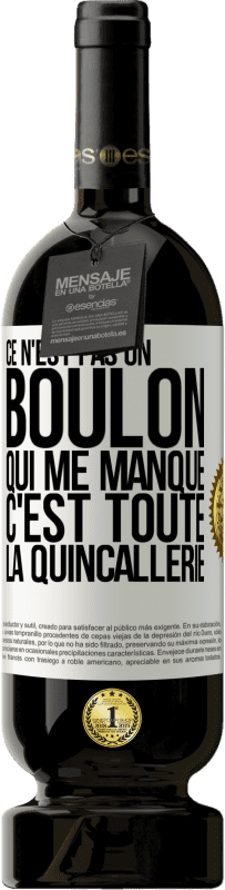 49,95 € Envoi gratuit | Vin rouge Édition Premium MBS® Réserve Ce n'est pas un boulon qui me manque, c'est toute la quincallerie Étiquette Blanche. Étiquette personnalisable Réserve 12 Mois Récolte 2015 Tempranillo