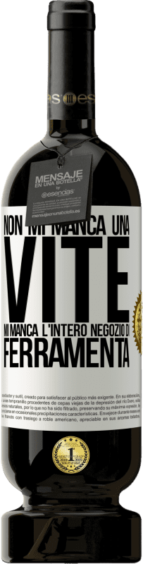 49,95 € Spedizione Gratuita | Vino rosso Edizione Premium MBS® Riserva Non mi manca una vite, mi manca l'intero negozio di ferramenta Etichetta Bianca. Etichetta personalizzabile Riserva 12 Mesi Raccogliere 2015 Tempranillo