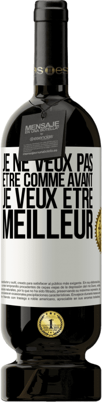 49,95 € Envoi gratuit | Vin rouge Édition Premium MBS® Réserve Je ne veux pas être comme avant, je veux être meilleur Étiquette Blanche. Étiquette personnalisable Réserve 12 Mois Récolte 2015 Tempranillo